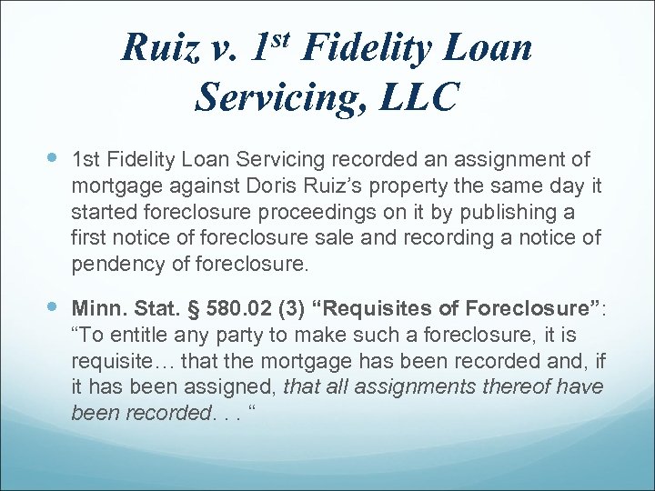 st 1 Ruiz v. Fidelity Loan Servicing, LLC 1 st Fidelity Loan Servicing recorded