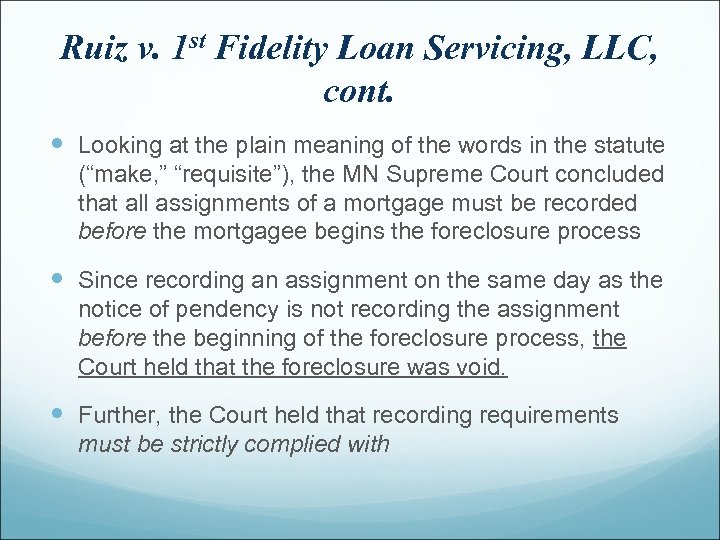 Ruiz v. 1 st Fidelity Loan Servicing, LLC, cont. Looking at the plain meaning