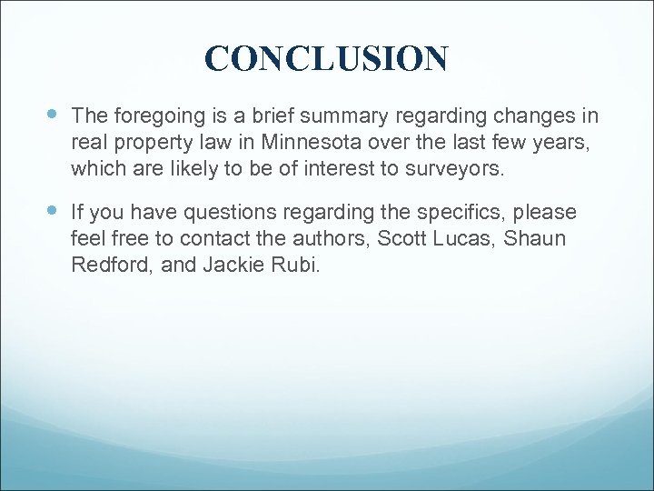 CONCLUSION The foregoing is a brief summary regarding changes in real property law in