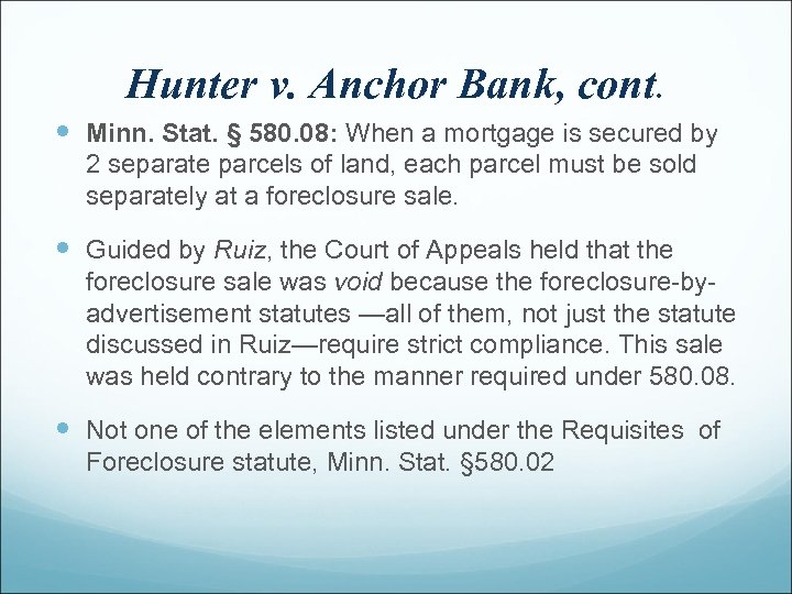 Hunter v. Anchor Bank, cont. Minn. Stat. § 580. 08: When a mortgage is