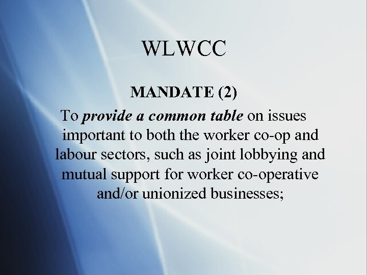 WLWCC MANDATE (2) To provide a common table on issues important to both the