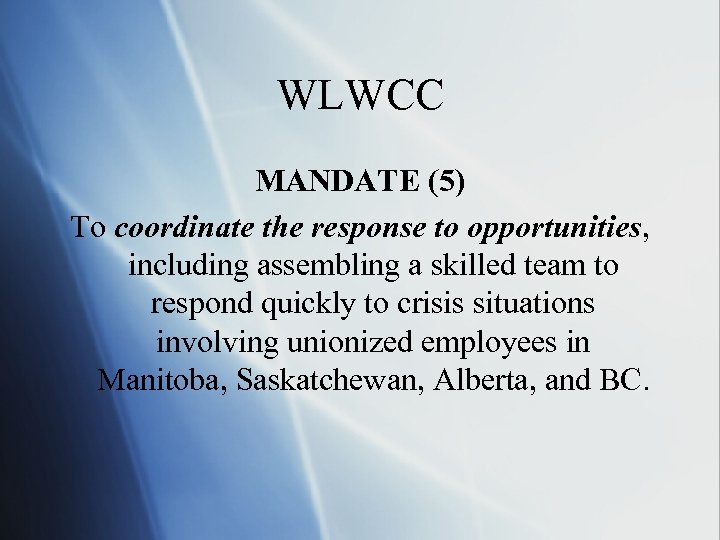 WLWCC MANDATE (5) To coordinate the response to opportunities, including assembling a skilled team