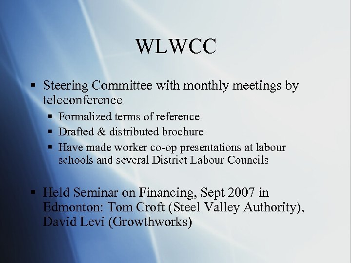 WLWCC § Steering Committee with monthly meetings by teleconference § Formalized terms of reference