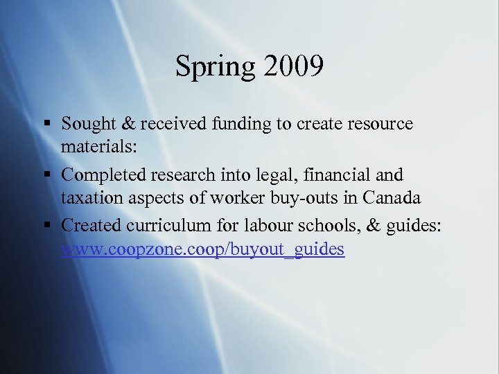 Spring 2009 § Sought & received funding to create resource materials: § Completed research