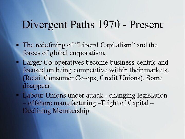 Divergent Paths 1970 - Present § The redefining of “Liberal Capitalism” and the forces