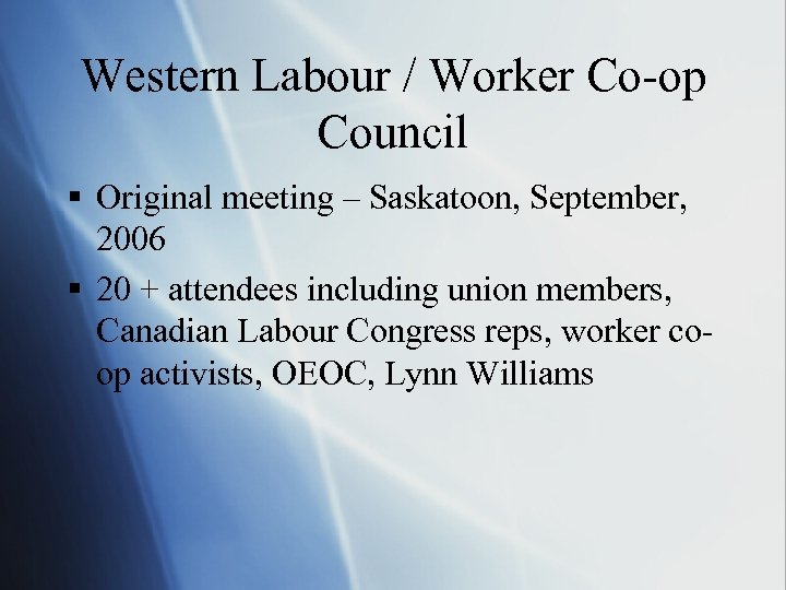 Western Labour / Worker Co-op Council § Original meeting – Saskatoon, September, 2006 §