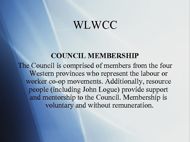 WLWCC COUNCIL MEMBERSHIP The Council is comprised of members from the four Western provinces