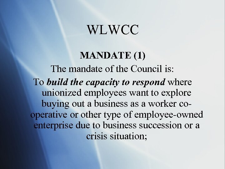 WLWCC MANDATE (1) The mandate of the Council is: To build the capacity to