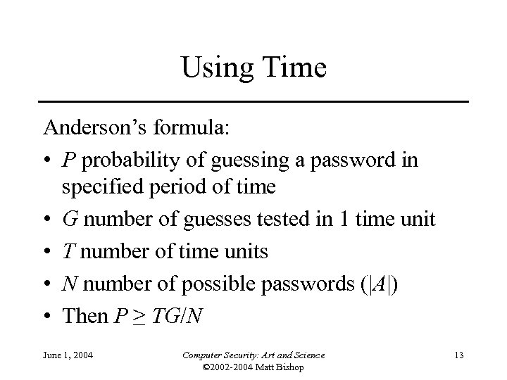 Using Time Anderson’s formula: • P probability of guessing a password in specified period