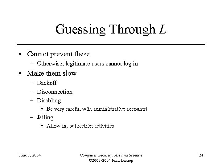 Guessing Through L • Cannot prevent these – Otherwise, legitimate users cannot log in
