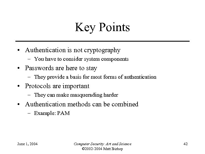 Key Points • Authentication is not cryptography – You have to consider system components