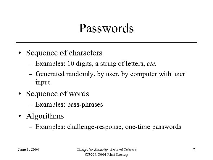 Passwords • Sequence of characters – Examples: 10 digits, a string of letters, etc.