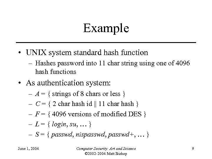 Example • UNIX system standard hash function – Hashes password into 11 char string
