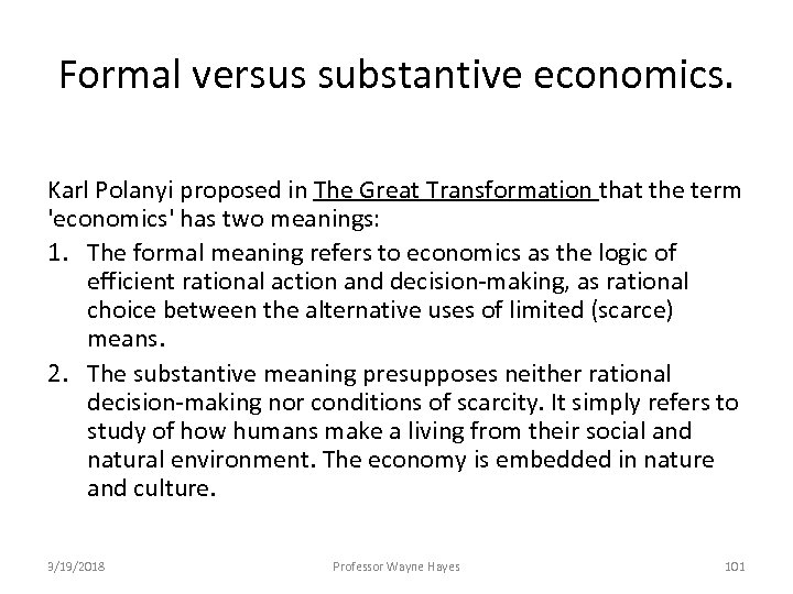 Formal versus substantive economics. Karl Polanyi proposed in The Great Transformation that the term