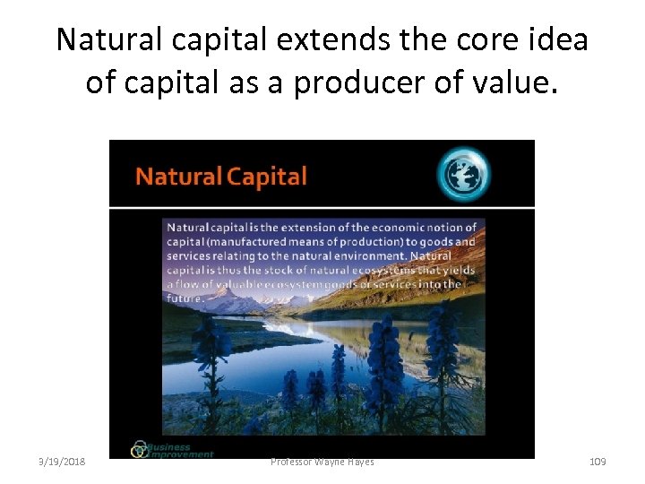 Natural capital extends the core idea of capital as a producer of value. 3/19/2018