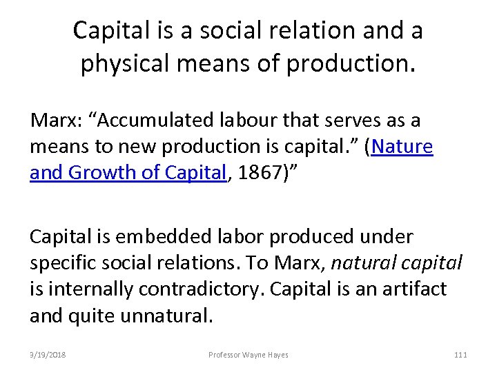 Capital is a social relation and a physical means of production. Marx: “Accumulated labour
