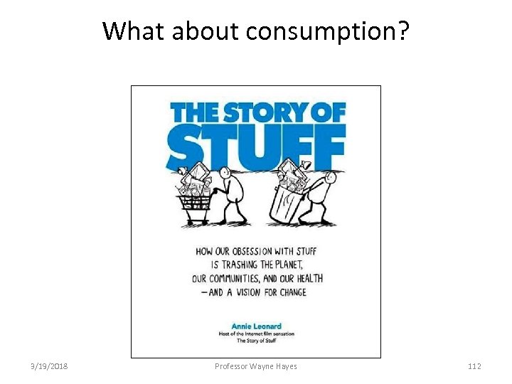 What about consumption? 3/19/2018 Professor Wayne Hayes 112 