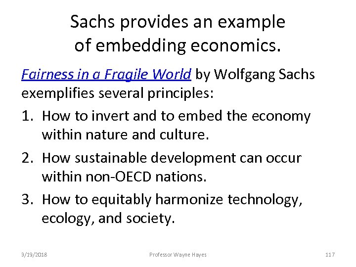 Sachs provides an example of embedding economics. Fairness in a Fragile World by Wolfgang