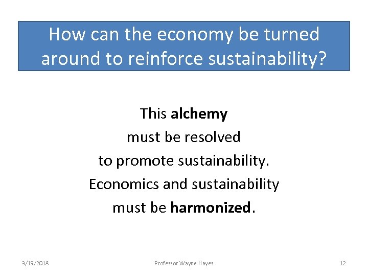 How can the economy be turned around to reinforce sustainability? This alchemy must be