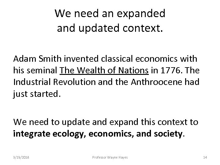 We need an expanded and updated context. Adam Smith invented classical economics with his