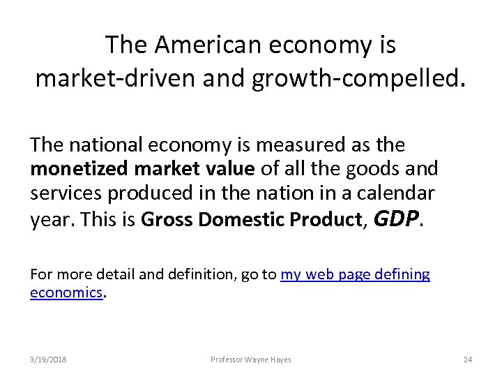 The American economy is market-driven and growth-compelled. The national economy is measured as the