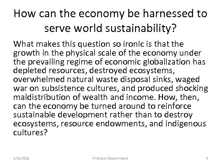 How can the economy be harnessed to serve world sustainability? What makes this question