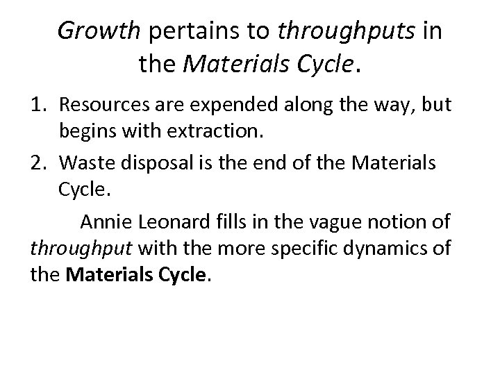Growth pertains to throughputs in the Materials Cycle. 1. Resources are expended along the
