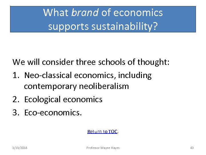 What brand of economics supports sustainability? We will consider three schools of thought: 1.