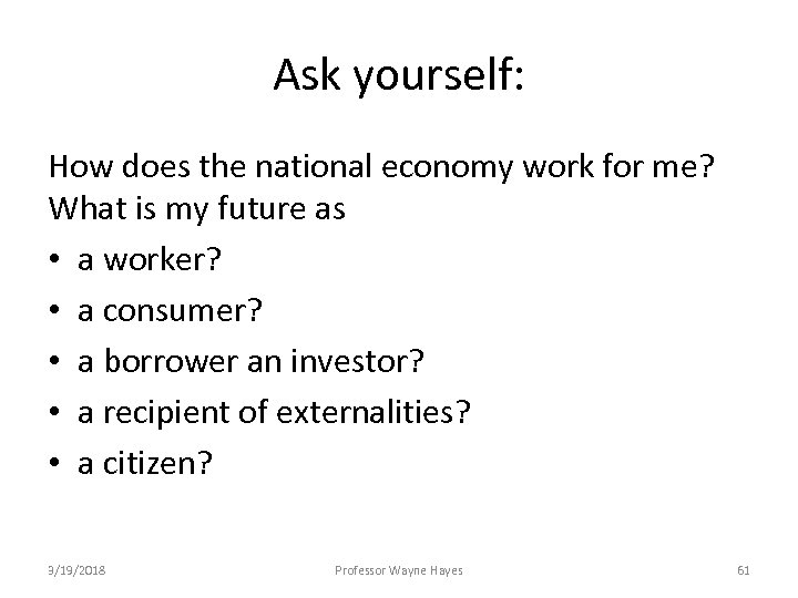 Ask yourself: How does the national economy work for me? What is my future
