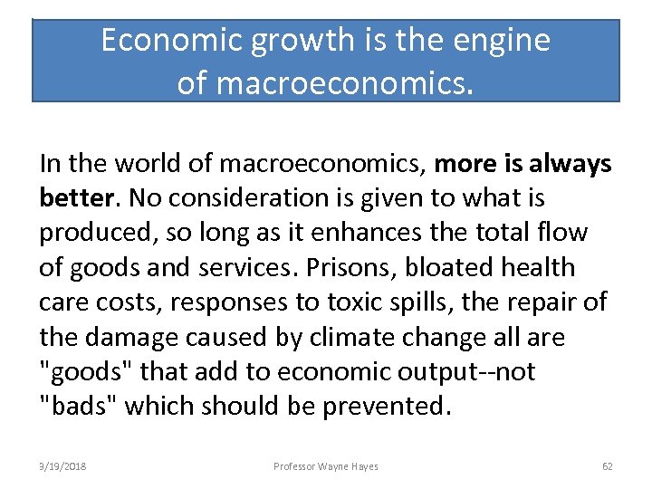Economic growth is the engine of macroeconomics. In the world of macroeconomics, more is