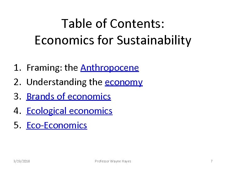 Table of Contents: Economics for Sustainability 1. 2. 3. 4. 5. Framing: the Anthropocene