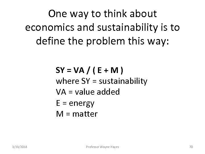 One way to think about economics and sustainability is to define the problem this