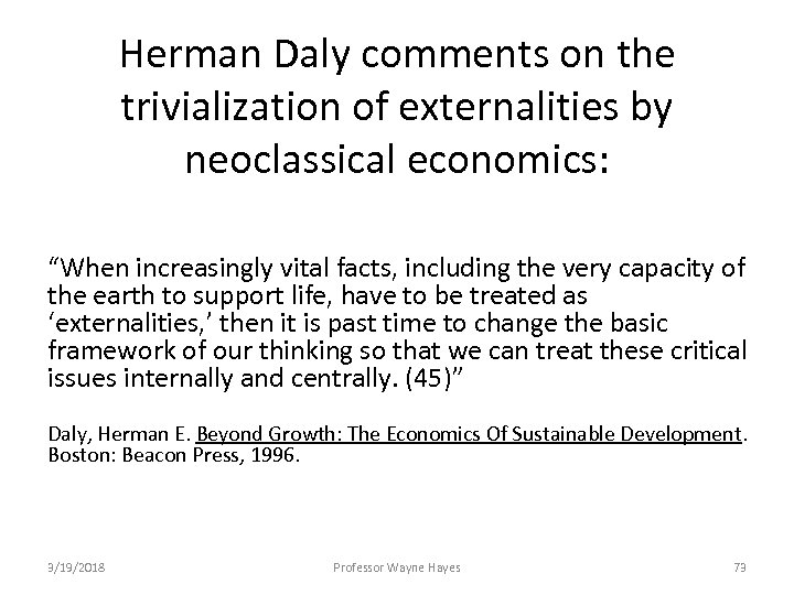Herman Daly comments on the trivialization of externalities by neoclassical economics: “When increasingly vital