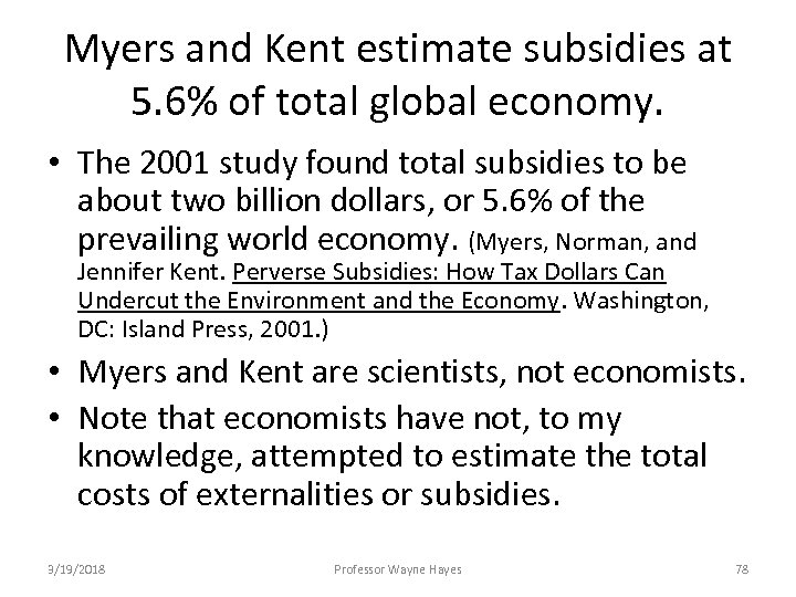 Myers and Kent estimate subsidies at 5. 6% of total global economy. • The