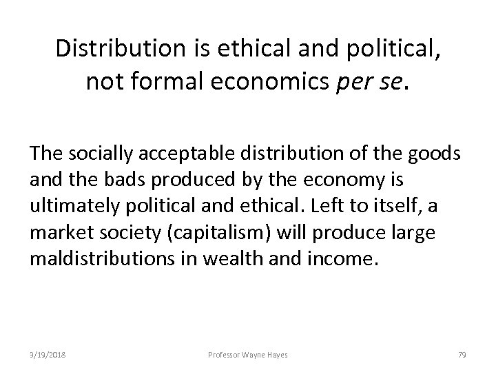 Distribution is ethical and political, not formal economics per se. The socially acceptable distribution
