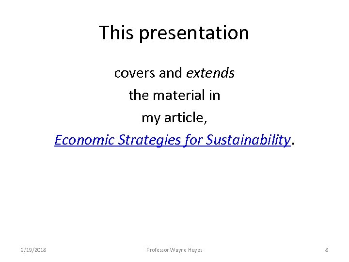 This presentation covers and extends the material in my article, Economic Strategies for Sustainability.