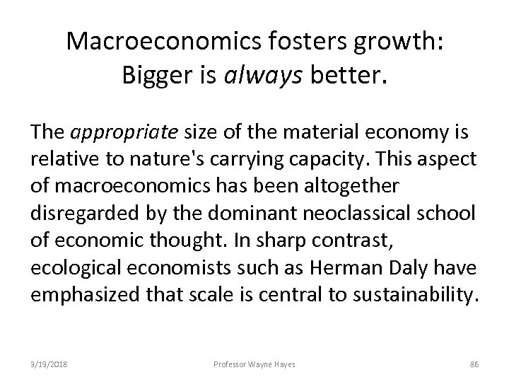 Macroeconomics fosters growth: Bigger is always better. The appropriate size of the material economy