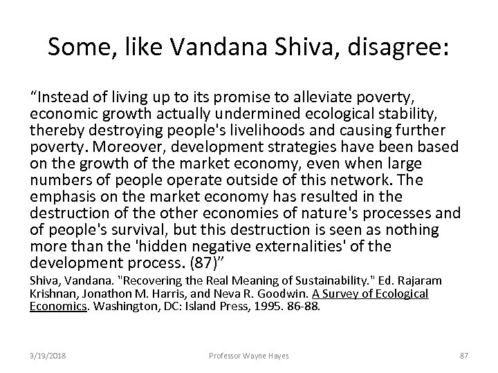 Some, like Vandana Shiva, disagree: “Instead of living up to its promise to alleviate
