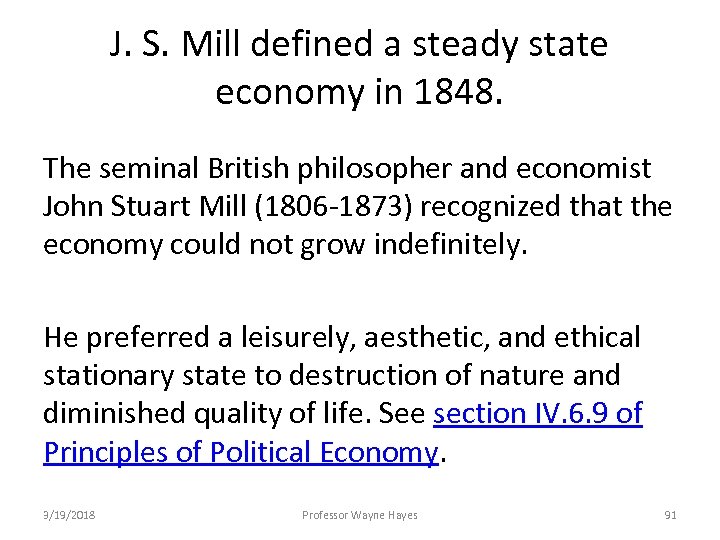 J. S. Mill defined a steady state economy in 1848. The seminal British philosopher