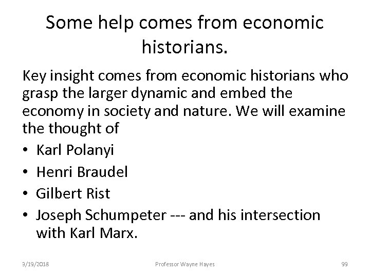 Some help comes from economic historians. Key insight comes from economic historians who grasp