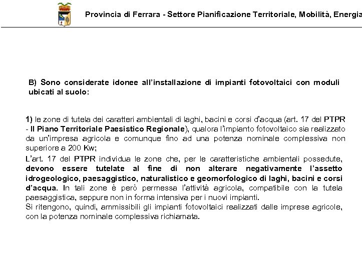 Provincia di Ferrara - Settore Pianificazione Territoriale, Mobilità, Energia B) Sono considerate idonee all’installazione