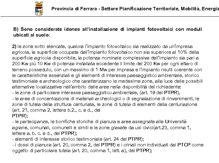 Provincia di Ferrara - Settore Pianificazione Territoriale, Mobilità, Energia B) Sono considerate idonee all’installazione