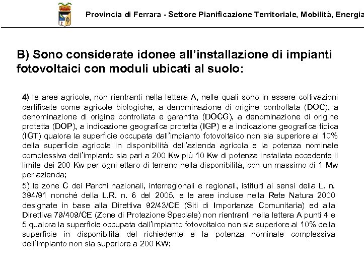 Provincia di Ferrara - Settore Pianificazione Territoriale, Mobilità, Energia B) Sono considerate idonee all’installazione