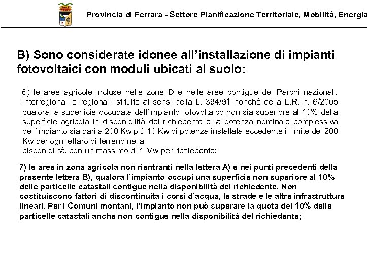 Provincia di Ferrara - Settore Pianificazione Territoriale, Mobilità, Energia B) Sono considerate idonee all’installazione