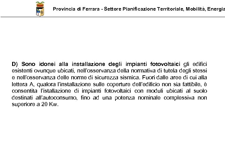 Provincia di Ferrara - Settore Pianificazione Territoriale, Mobilità, Energia D) Sono idonei alla installazione