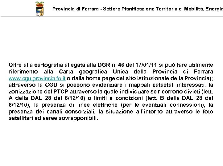 Provincia di Ferrara - Settore Pianificazione Territoriale, Mobilità, Energia Oltre alla cartografia allegata alla