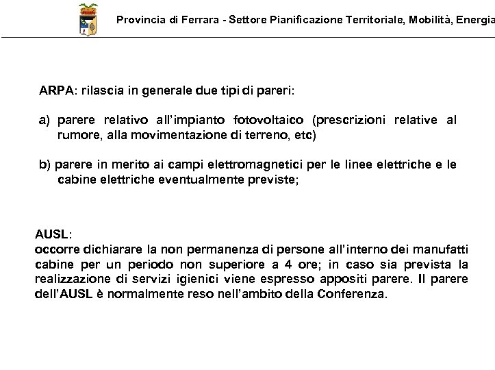 Provincia di Ferrara - Settore Pianificazione Territoriale, Mobilità, Energia ARPA: rilascia in generale due