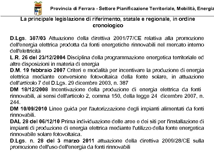 Provincia di Ferrara - Settore Pianificazione Territoriale, Mobilità, Energia La principale legislazione di riferimento,