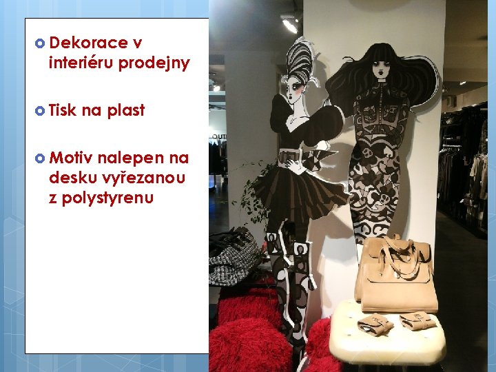  Dekorace v interiéru prodejny Tisk na plast Motiv nalepen na desku vyřezanou z