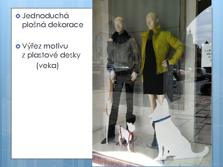  Jednoduchá plošná dekorace Výřez motivu z plastové desky (veka) 